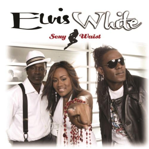 ELVIS WHITE “Sexy Waist” on iTunes