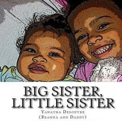 Haitian American Father and Daughter Chronicle the Adventures of Unconditional Love in Big Sister Little Sister