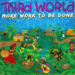 THIRD WORLD New Album “More Work To Be Done” Expecting Grammy Nomination