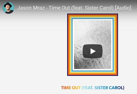 Jason Mraz - Time Out (feat. Sister Carol)