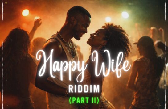 Scikron Entertainment / Big Yard Music Expands “Happy Wife” Riddim